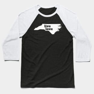 North Carolina - Live Love North Carolina Baseball T-Shirt